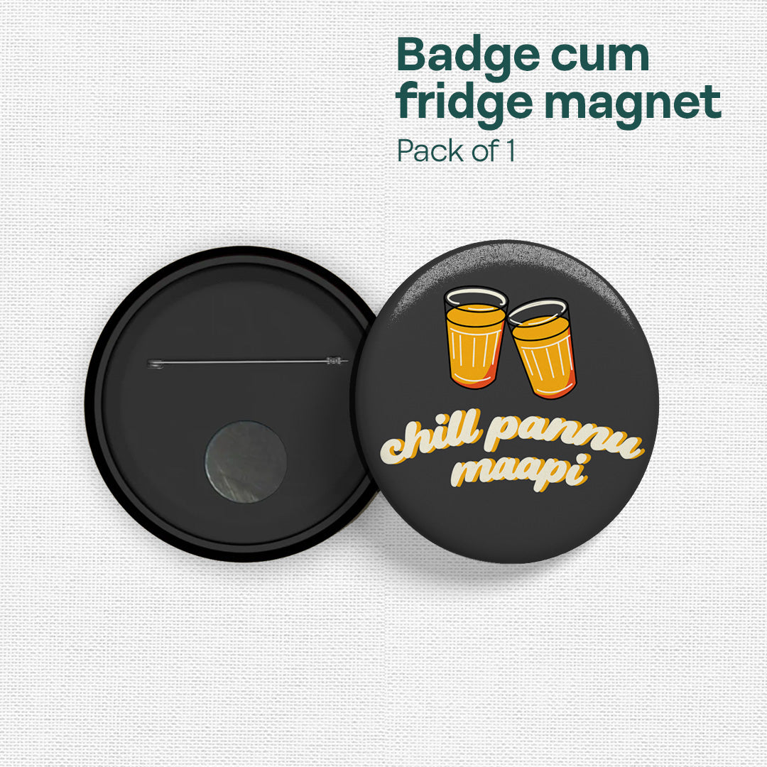 Chill Pannu! Badge Cum Fridge Magnet, Pack of 1