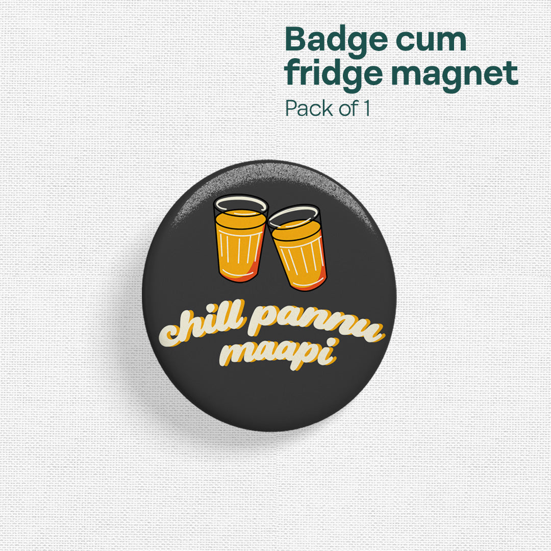 Chill Pannu! Badge Cum Fridge Magnet, Pack of 1
