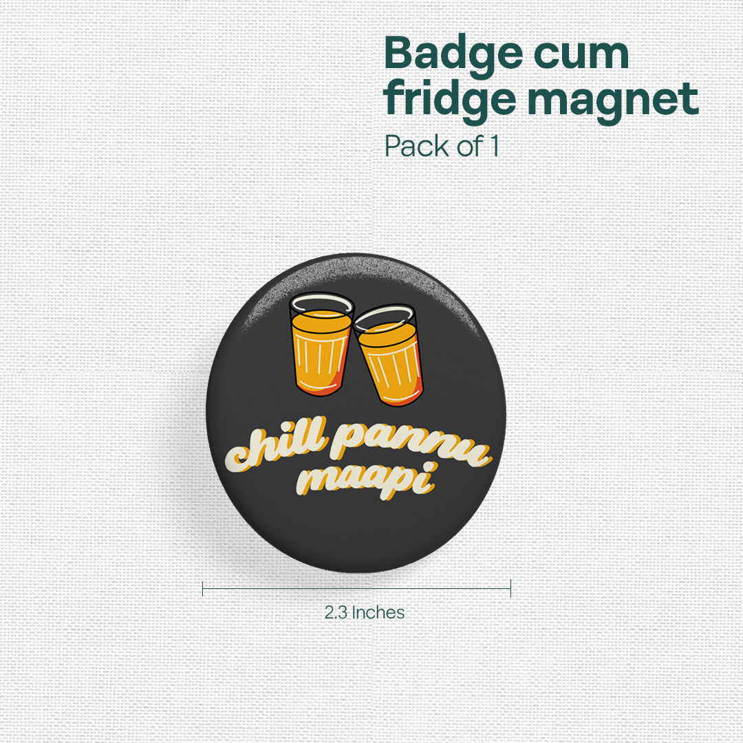 Chill Pannu! Badge Cum Fridge Magnet, Pack of 1
