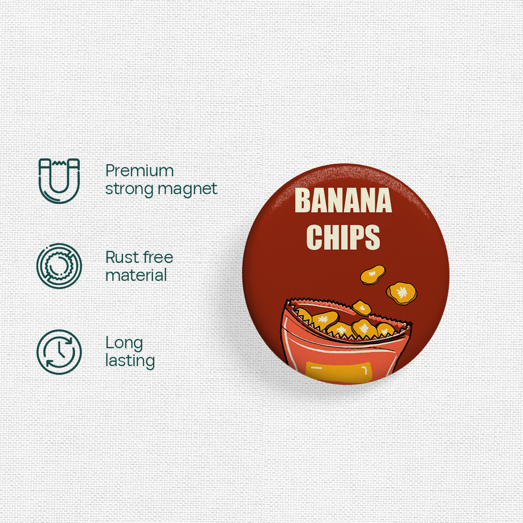 Banana Chips! Badge Cum Fridge Magnet, Pack of 1